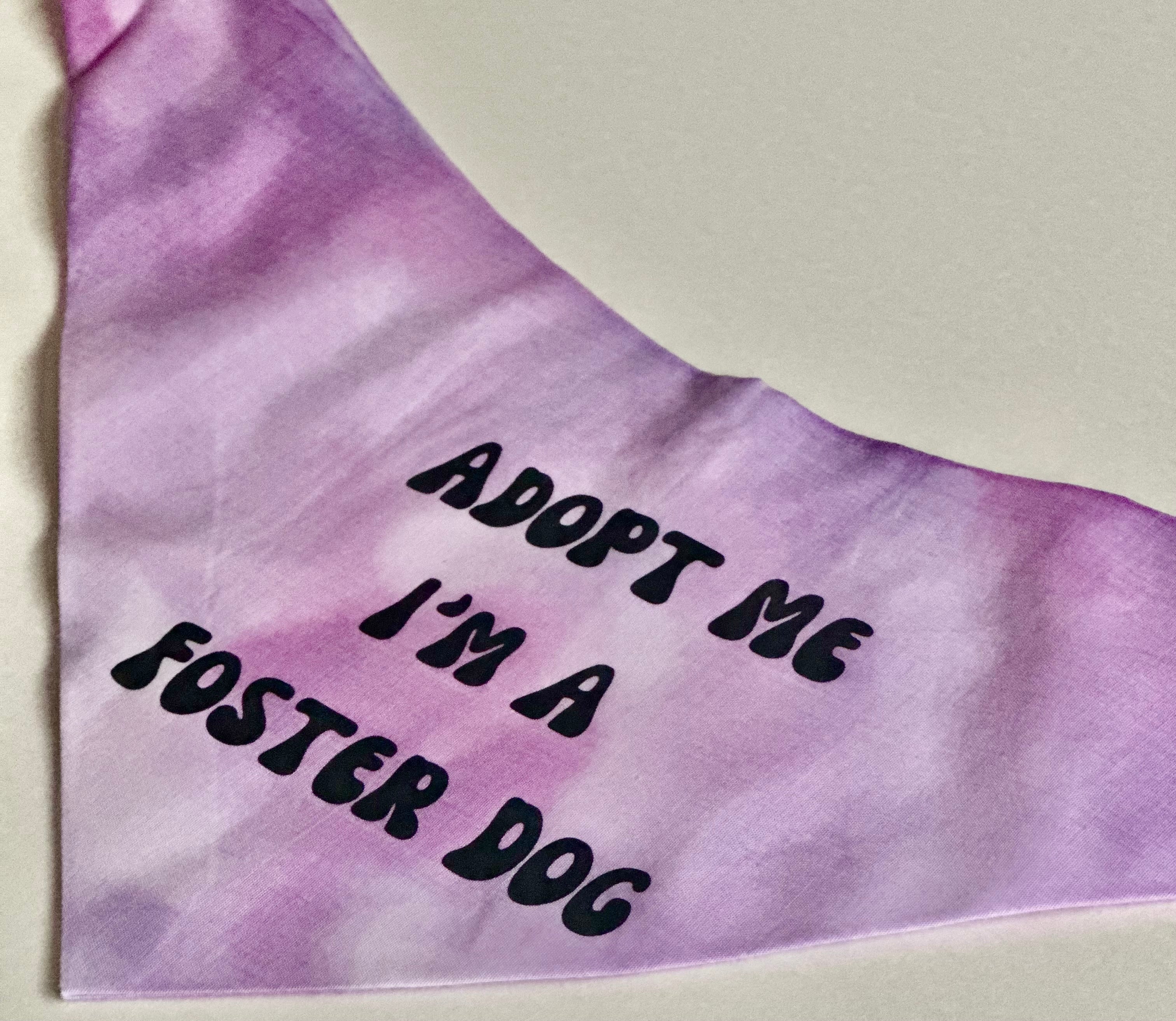 Adopt Me I'm A Foster Tie Dye Dog Bandana
