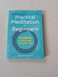 Practical Meditation for Beginners 10 Days to a Happier, Calmer You By Benjamin W. Decker